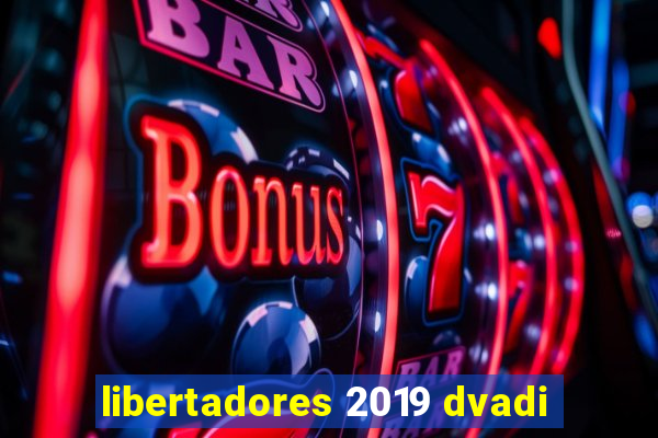 libertadores 2019 dvadi